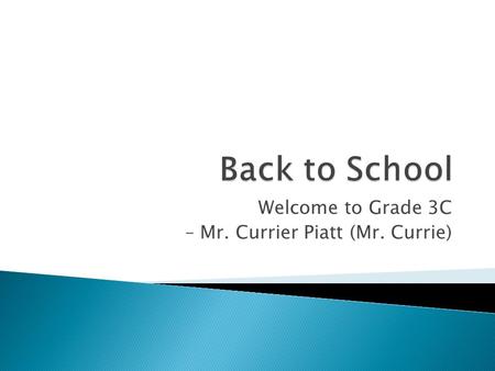 Welcome to Grade 3C – Mr. Currier Piatt (Mr. Currie)