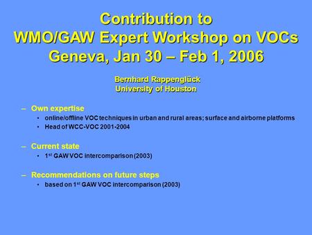 –Own expertise online/offline VOC techniques in urban and rural areas; surface and airborne platforms Head of WCC-VOC 2001-2004 –Current state 1 st GAW.