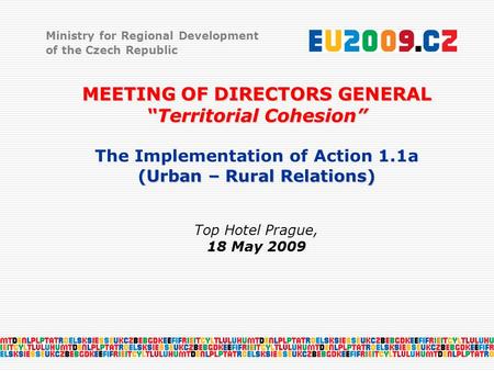 Ministry for Regional Development of the Czech Republic MEETING OF DIRECTORS GENERAL “Territorial Cohesion” The Implementation of Action 1.1a (Urban –