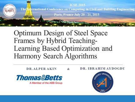 Optimum Design of Steel Space Frames by Hybrid Teaching-Learning Based Optimization and Harmony Search Algorithms & Dr.Alper AKIN Dr. IbrahIm AYDOGDU Dear.