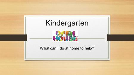 Kindergarten What can I do at home to help?. LANGUAGE ARTS/WRITING What can I do at home to help?