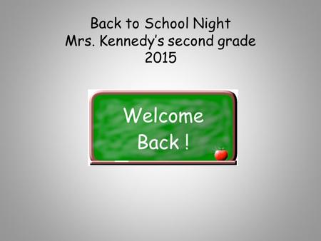 Back to School Night Mrs. Kennedy’s second grade 2015.