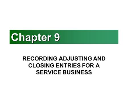RECORDING ADJUSTING AND CLOSING ENTRIES FOR A SERVICE BUSINESS