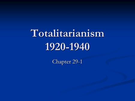 Totalitarianism 1920-1940 Chapter 29-1.
