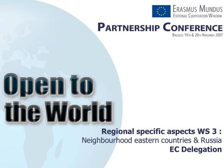 Regional specific aspects WS 3 : Neighbourhood eastern countries & Russia EC Delegation.