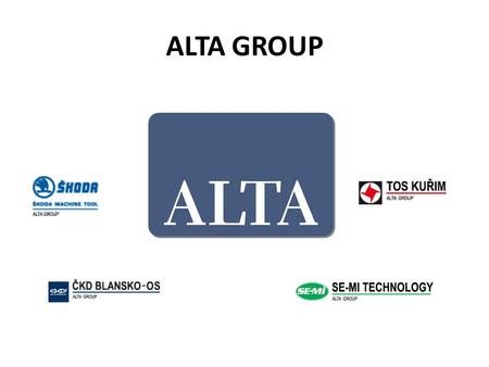 ALTA GROUP. The joint - stock company SE-MI Technology, a.s. is an experienced supplier of engineering equipment and technological systems, for both,