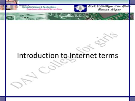 Introduction to Internet terms. Topics to Study What is Internet  HTTP URL SMS MMS Wi-Fi Video Conferencing Social Webisites.