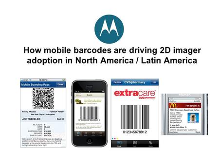 How mobile barcodes are driving 2D imager adoption in North America / Latin America.