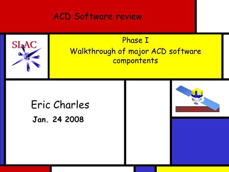 Eric Charles ACD Software review Phase I Walkthrough of major ACD software compontents Jan. 24 2008.