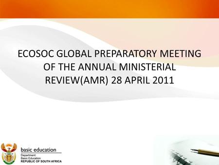 ECOSOC GLOBAL PREPARATORY MEETING OF THE ANNUAL MINISTERIAL REVIEW(AMR) 28 APRIL 2011.