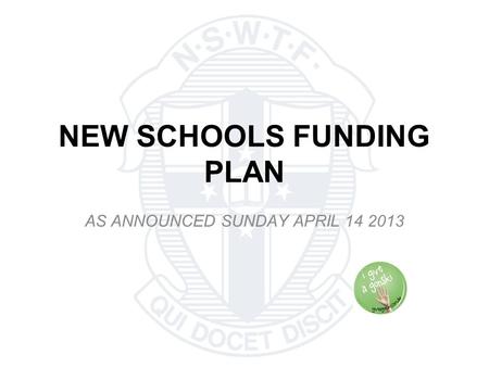 NEW SCHOOLS FUNDING PLAN AS ANNOUNCED SUNDAY APRIL 14 2013.