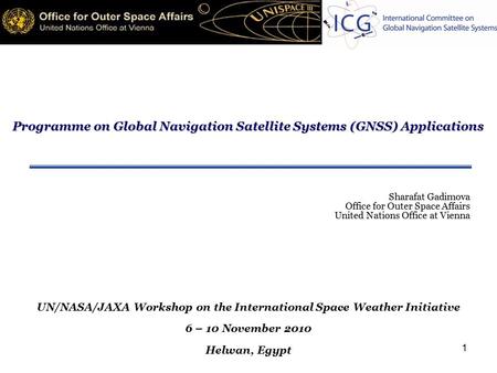 1 Programme on Global Navigation Satellite Systems (GNSS) Applications Programme on Global Navigation Satellite Systems (GNSS) Applications Sharafat Gadimova.