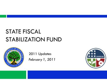 STATE FISCAL STABILIZATION FUND 2011 Updates February 1, 2011.