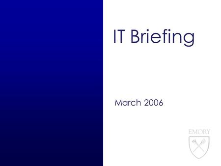 IT Briefing March 2006. 2 IT Briefing Agenda 3/16/06 Security Announcements eResearch Overview Housing Overview & Demo Update on current performance problems.