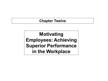 Motivating Employees: Achieving Superior Performance in the Workplace
