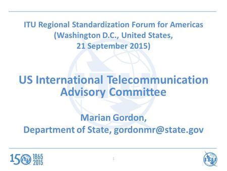 ITU Regional Standardization Forum for Americas (Washington D.C., United States, 21 September 2015) US International Telecommunication Advisory Committee.