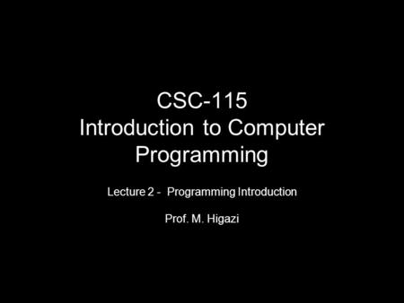 CSC-115 Introduction to Computer Programming