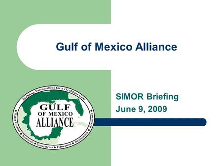 Gulf of Mexico Alliance SIMOR Briefing June 9, 2009.