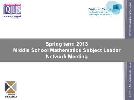 Spring term 2013 Middle School Mathematics Subject Leader Network Meeting.