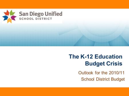 The K-12 Education Budget Crisis Outlook for the 2010/11 School District Budget.