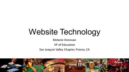Website Technology Melanie Donovan VP of Education San Joaquin Valley Chapter, Fresno, CA.