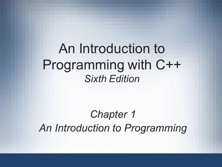 An Introduction to Programming with C++ Sixth Edition