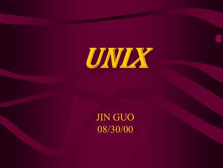 UNIX JIN GUO 08/30/00. AGENDA 1.Creation of Unix 2.Unix Uniqueness 3.Unix Architecture 4.Unix Application 5.Unix Security 6.Unix & Web.