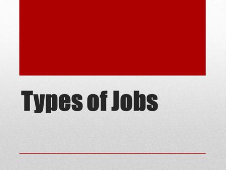 Types of Jobs.