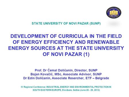 STATE UNIVERSITY OF NOVI PAZAR (SUNP) DEVELOPMENT OF CURRICULA IN THE FIELD OF ENERGY EFFICIENCY AND RENEWABLE ENERGY SOURCES AT THE STATE UNIVERSITY OF.