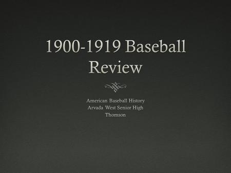 1900-1910 Baseball1900-1910 Baseball  Players Protective Association:  Founded in 1900  Originated from the Brotherhood of Professional Baseball Players.
