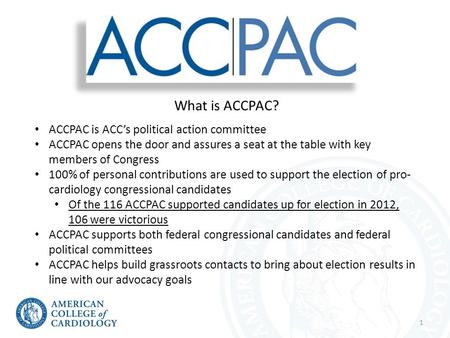 What is ACCPAC? ACCPAC is ACC’s political action committee ACCPAC opens the door and assures a seat at the table with key members of Congress 100% of personal.