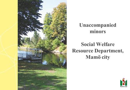 Unaccompanied minors Social Welfare Resource Department, Mamö city.
