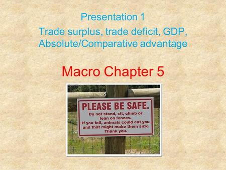 Macro Chapter 5 Presentation 1 Trade surplus, trade deficit, GDP, Absolute/Comparative advantage.
