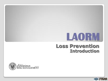 LAORM Loss Prevention Introduction. Services FARA Provides: Conduct Full Audits – every 3 years Compliance Reviews – conducted in between Full Audit years.