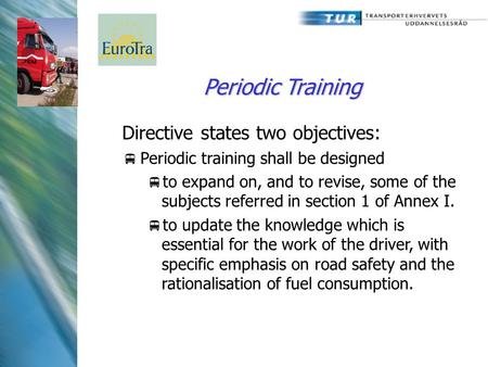 Periodic Training Directive states two objectives:  Periodic training shall be designed  to expand on, and to revise, some of the subjects referred in.