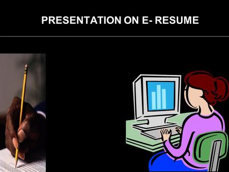 PRESENTATION ON E- RESUME. CURRICULUM VITAE Summary of one’s life –details of education, experiences and achievement Personal Details – Name and Address,