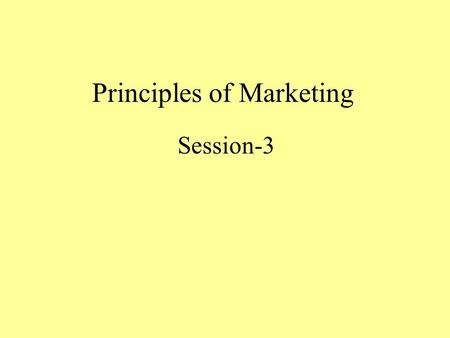 Principles of Marketing Session-3. Definitions of Marketing ‘Marketing is the management process that identifies, anticipates and satisfies customer requirements.