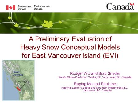 A Preliminary Evaluation of Heavy Snow Conceptual Models for East Vancouver Island (EVI) Rodger WU and Brad Snyder Pacific Storm Prediction Centre, EC,