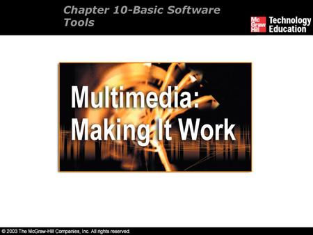 Chapter 10-Basic Software Tools. Overview Text-based editing tools. Graphical tools. Sound editing tools. Animation, video, and digital movie tools. Video.