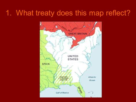 1. What treaty does this map reflect?. 2. What year was the Louisiana Purchase made?