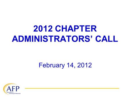 2012 CHAPTER ADMINISTRATORS’ CALL February 14, 2012.