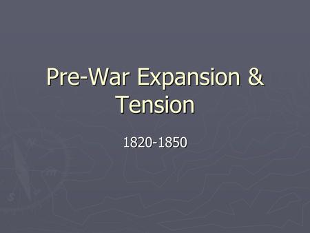 Pre-War Expansion & Tension 1820-1850. Everything is big in Texas… ► Mexico wins independence from Spain in 1823 ► Wants settlers to populate Texas, even.