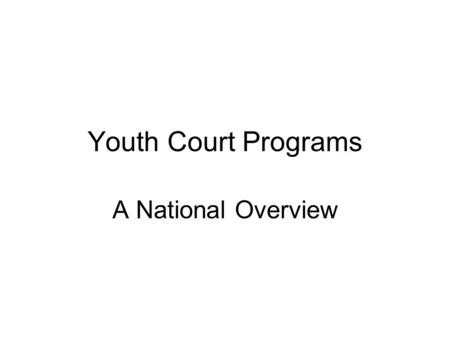 Youth Court Programs A National Overview. Youth Court Youth Courts are also known as Teen Court Peer Court Student Court.