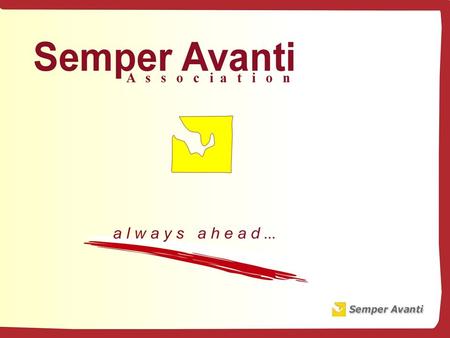 Semper Avanti Association Semper Avanti Association was founded in 2000 by a group of young people. S e m p e r A v a n t i S e m p e r A v a n t i means.