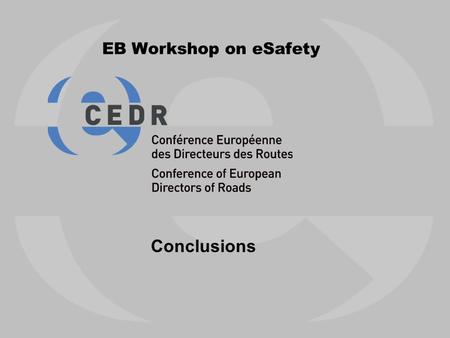 EB Workshop on eSafety Conclusions. 2 How do you interpret the CEDR vision with regards to your national approach? Basically in line with national strategy.
