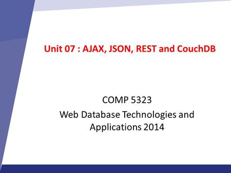 Unit 07 : AJAX, JSON, REST and CouchDB
