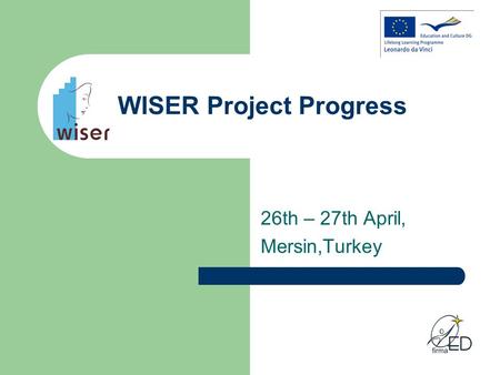 WISER Project Progress 26th – 27th April, Mersin,Turkey.