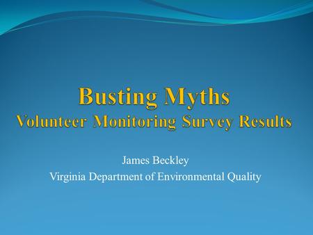 James Beckley Virginia Department of Environmental Quality.
