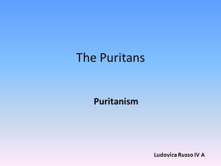 Puritanism Ludovica Russo IV A