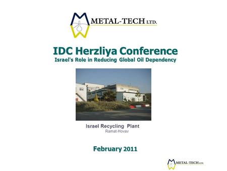 IDC Herzliya Conference Israel's Role in Reducing Global Oil Dependency February 2011 Israel Recycling Plant Ramat-Hovav.